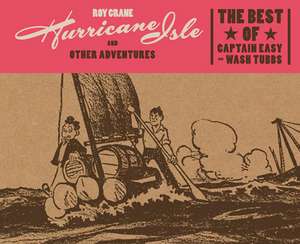 Hurricane Isle and Other Adventures: The Best of Captain Easy and Wash Tubbs de Roy Crane