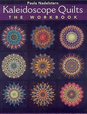 Kaleidoscope Quilts-The Workbook - Print-On-Demand Edition de Paula Nadelstern