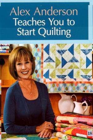 Anderson, A: Alex Anderson Teaches You To Start Quilting Dvd de Alex Anderson