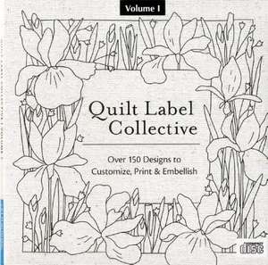 Quilt Label Collective CD: Over 150 Designs to Customize, Print & Embellish de Various Artists