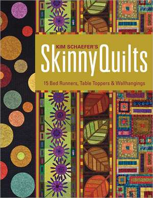 Kim Schaefer's Skinny Quilts: 15 Bed Runners, Table Toppers & Wallhangings [With Pattern(s)] de Kim Schaefer