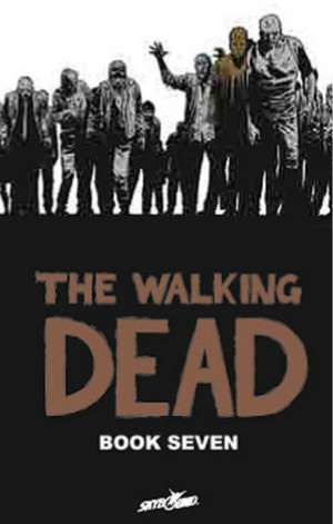 The Walking Dead Book 7 de Robert Kirkman