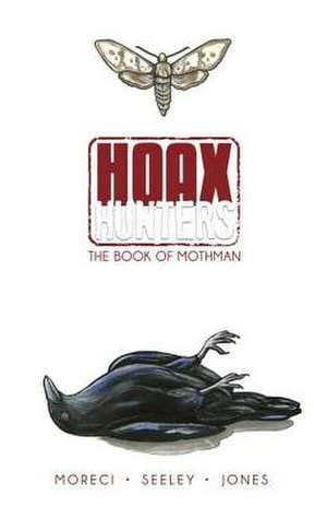 Hoax Hunters Volume 3: The Book of Mothman TP de Steve Seeley