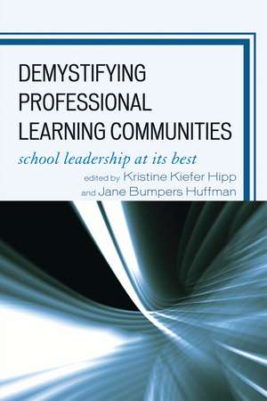 Demystifying Professional Learning Communities: School Leadership at Its Best de Kristine Kiefer Hipp