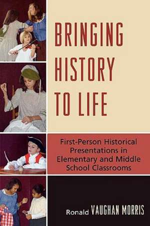 Bringing History to Life de Ronald Vaughan Morris