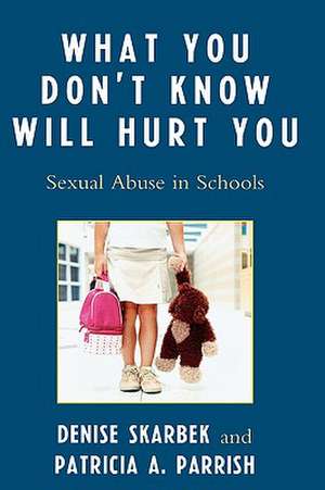 What You Don't Know Will Hurt You de Denise Skarbek