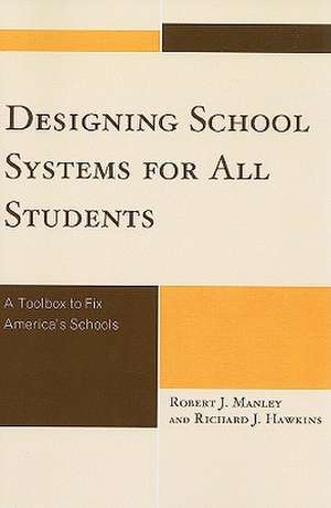 Designing School Systems for All Students de Robert J. Manley