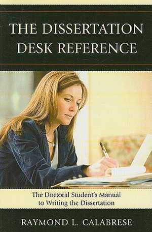 The Dissertation Desk Reference de Raymond L. Calabrese