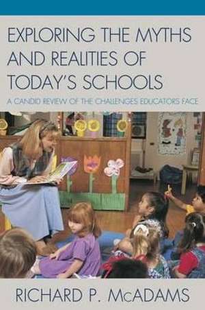 Exploring the Myths and the Realities of Today's Schools de Richard P. McAdams