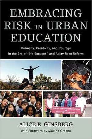 Embracing Risk in Urban Education de Alice E. Ginsberg