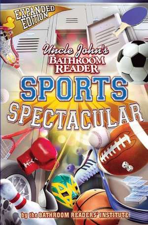 Uncle John's Bathroom Reader Sports Spectacular de Bathroom Readers' Institute