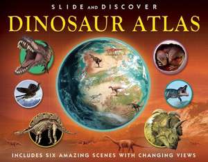 Slide and Discover: Dinosaur Atlas de Jen Green