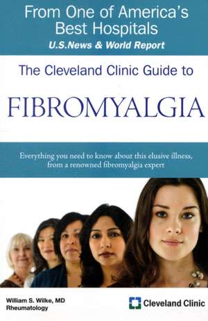 The Cleveland Clinic Guide to Fibromyalgia de William Wilke