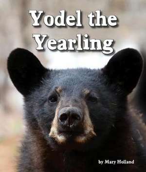 Yodel the Yearling de Mary Holland