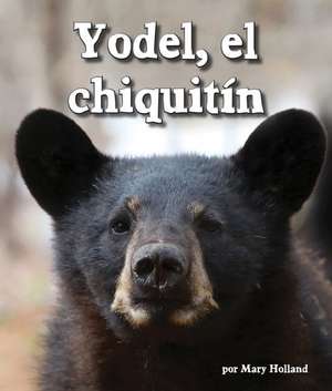 Yodel, El Chiquitin[yodel the Yearling] de Mary Holland