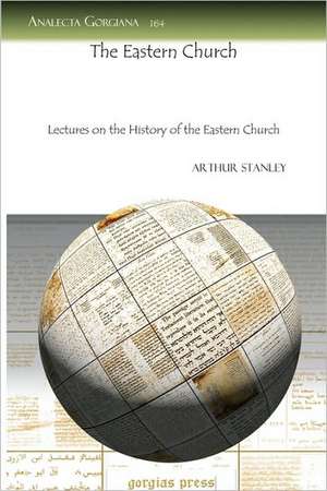 Stanley, A: The Eastern Church de Arthur Stanley