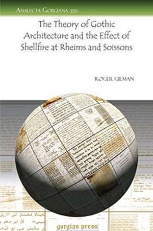 The Theory of Gothic Architecture and the Effect of Shellfire at Rheims and Soissons de Roger Gilman