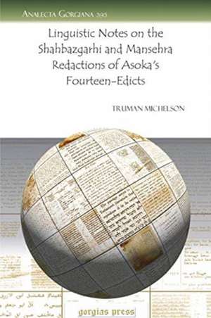 Linguistic Notes on the Shahbazgarhi and Mansehra Redactions of Asoka's Fourteen-Edicts de Truman Michelson