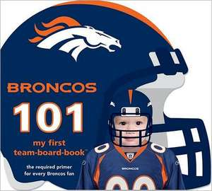 Broncos 101: My First Presidential-Board-Book de Brad M. Epstein