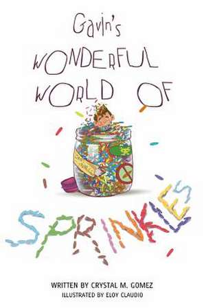 Gavin's Wonderful World of Sprinkles de Gomez, Crystal M.