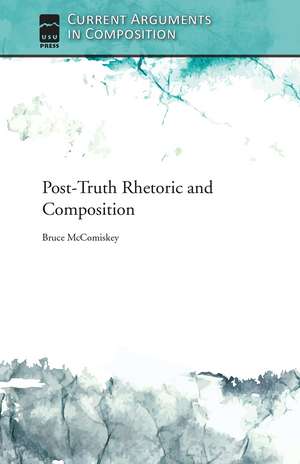 Post-Truth Rhetoric and Composition de Bruce Mccomiskey