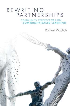 Rewriting Partnerships: Community Perspectives on Community-Based Learning de Rachael W. Shah