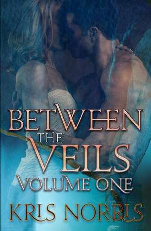 Between the Veils de Kris Norris