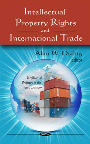 Intellectual Property Rights and International Trade de Alan W. Osling