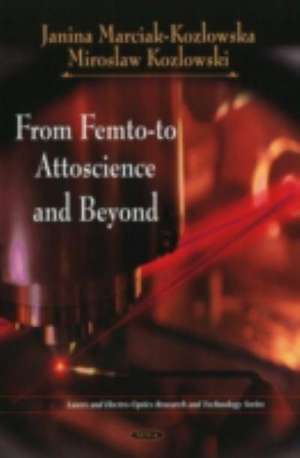 From Femto-to Attoscience and Beyond de Janina (Institute of Electron Technology) Marciak-Kozlowska