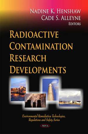 Radioactive Contamination Research Developments de Nadine K. Henshaw