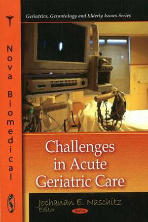 Challenges in Acute Geriatric Care de Jochanan E. Naschitz