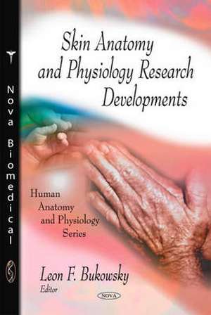 Skin Anatomy and Physiology Research Developments de Leon F. Bukowskiy