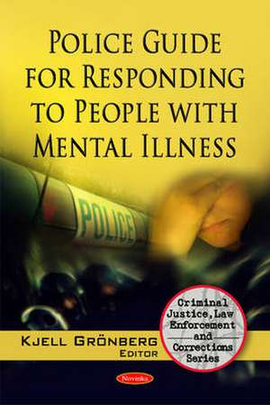 Police Guide for Responding to People with Mental Illness de Kjell Gronberg