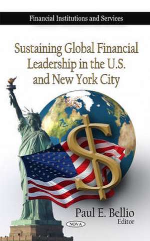 Sustaining Global Financial Leadership in the U.S. & New York City de Paul E. Bellio