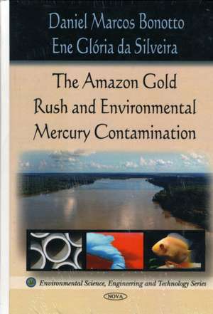 Amazon Rush Gold and Environmental Mercury Contamination de Daniel Marcos Bonotto