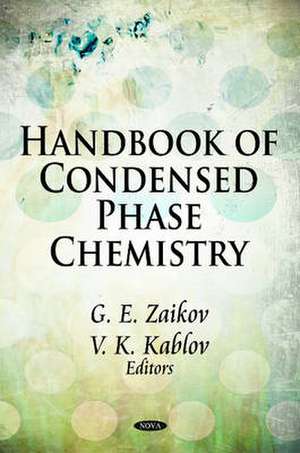 Handbook of Condensed Phase Chemistry de G. E. Zaikov