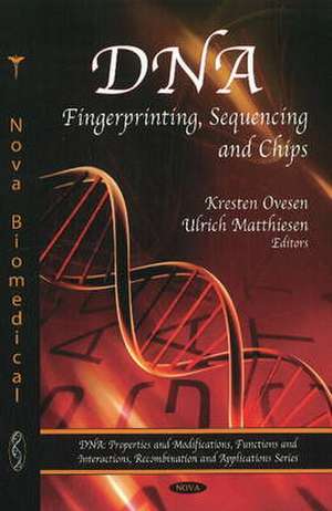 DNA Fingerprinting, Sequencing, and Chips. Edited by Kresten Ovesen and Ulrich Matthiesen de Ulrich Matthiesen