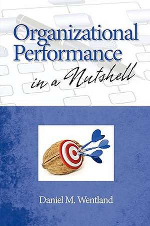 Organizational Performance in a Nutshell (PB) de Daniel M Wentland