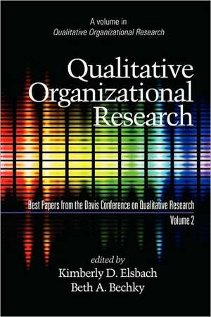 Qualitative Organizational Research, Best Papers from the Davis Conference on Qualitative Research, Volume 2 (PB) de Beth A Bechky