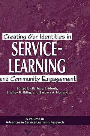 Creating Our Identities in Service-Learning and Community Engagement (Hc) de Shelley H. Billig