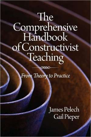 The Comprehensive Handbook of Constructivist Teaching de James Pelech