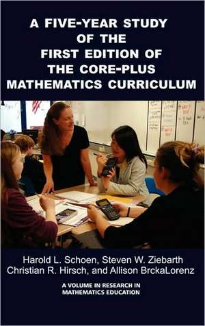 A 5-Year Study of the First Edition of the Core-Plus Mathematics Curriculum (Hc) de Harold Schoen