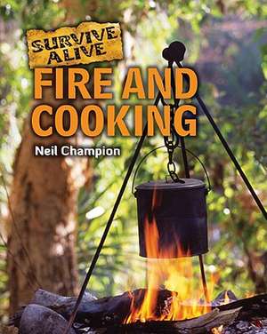 Fire and Cooking de Neil Champion