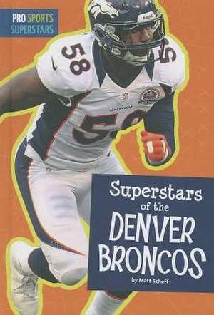 Superstars of the Denver Broncos de Matt Scheff