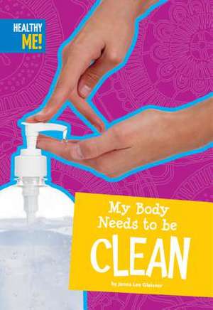 My Body Needs to Be Clean de Jenna Lee Gleisner