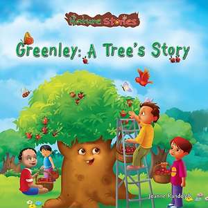 Greenley: A Tree's Story de Joanne Randolph