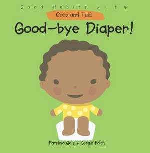 Good-Bye Diaper! de Patricia Geis