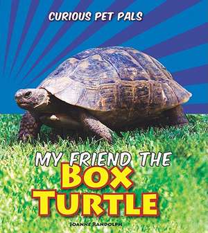 My Friend the Box Turtle de Joanne Randolph