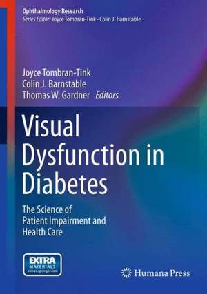 Visual Dysfunction in Diabetes: The Science of Patient Impairment and Health Care de Joyce Tombran-Tink