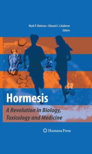 Hormesis: A Revolution in Biology, Toxicology and Medicine de Mark P. Mattson